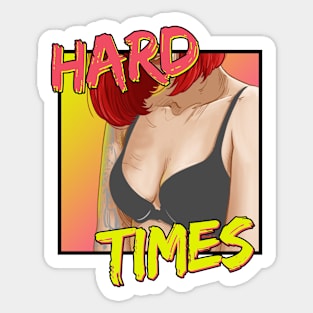 Hard Times Sticker